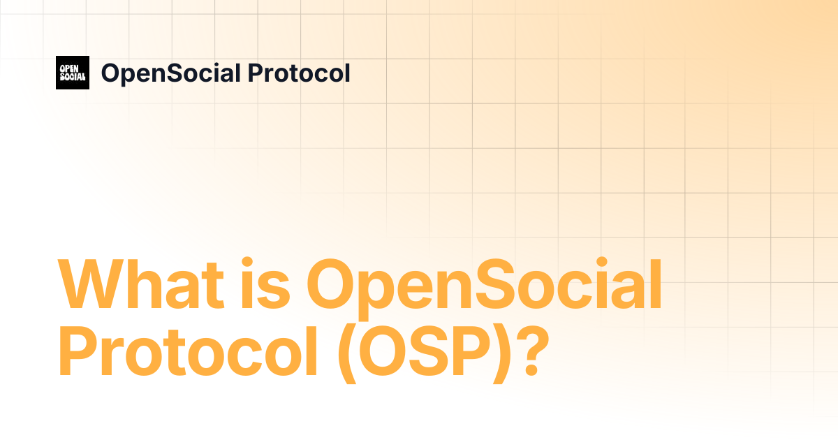 What is OpenSocial Protocol (OSP)? | OpenSocial Protocol